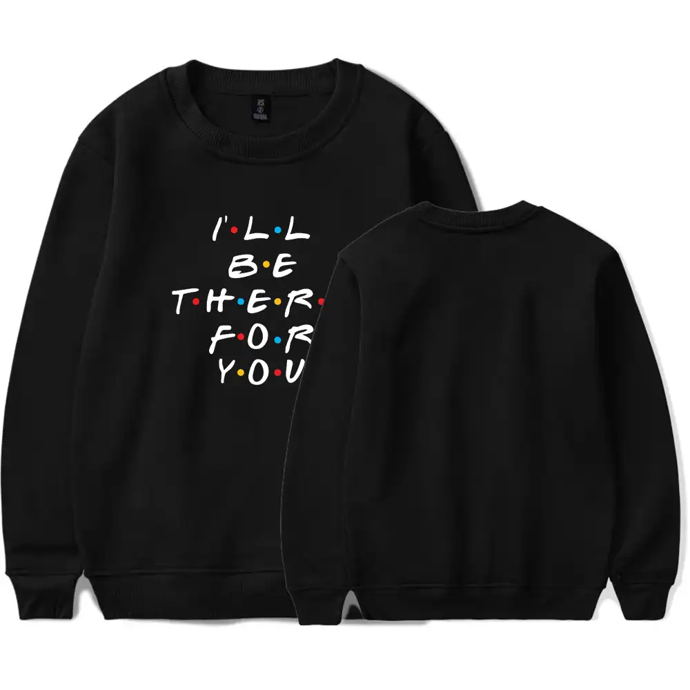 Loungewear sweatshirt with colorful text "I'll be there for you" on black fabric.
